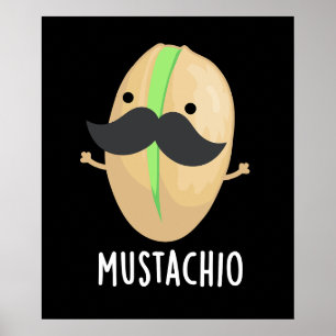 Poster Mustachio Funny Pistachio Mustache Pun Dark BG