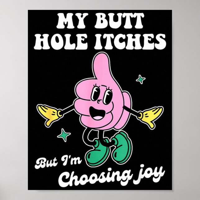 Poster My Butt Hole Itches But I'm Choosing Joy Funny Quo (Frente)