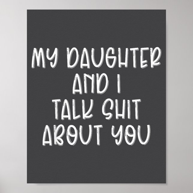 Poster My Daughter And I Talk About You Funny Matching Da (Frente)