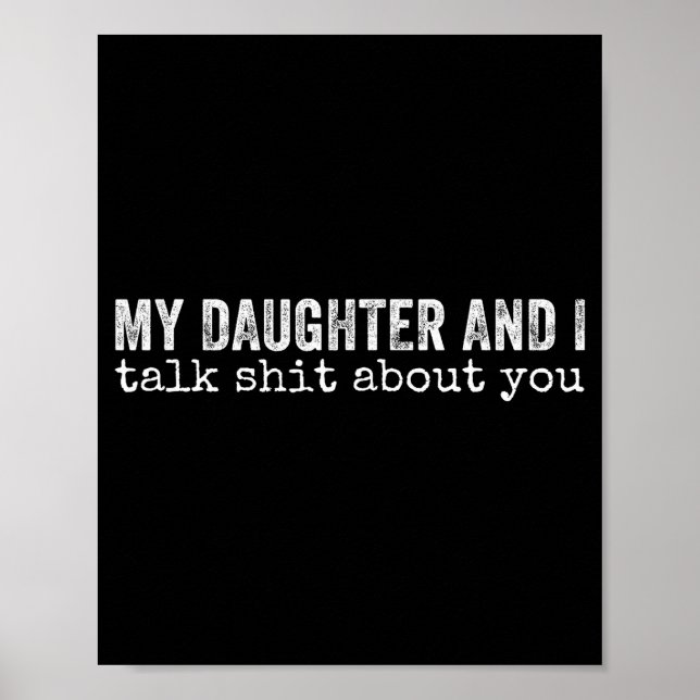 Poster My Daughter And I Talk About You Funny Matching Da (Frente)