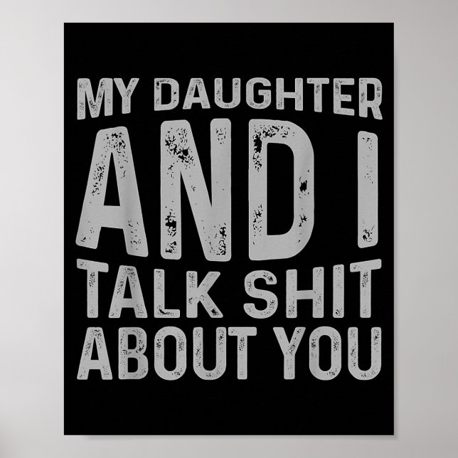 Poster My Daughter And I Talk About You Funny Matching Da (Frente)