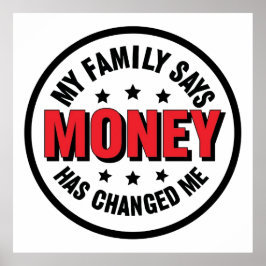 Poster My Family Says Money Has Changed Me
