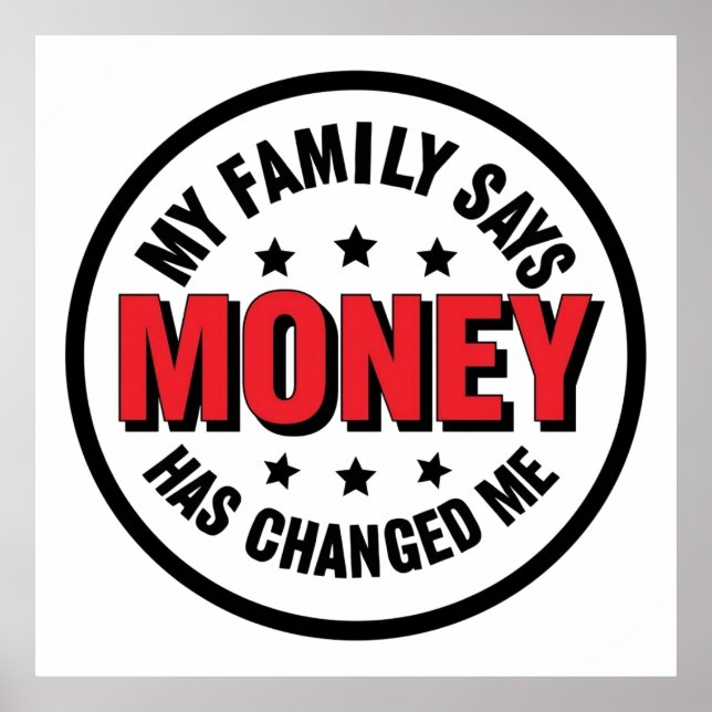 Poster My Family Says Money Has Changed Me (Frente)
