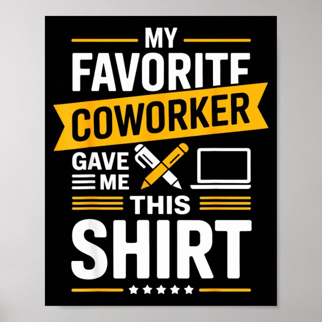 Poster My Favorite Coworker Gave Me This  (Frente)