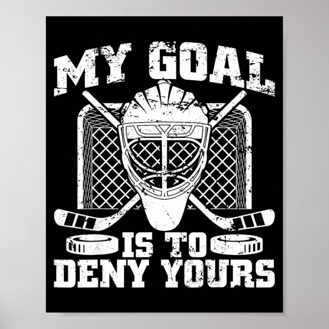 Poster My Goal Is To Deny Yours Hockey Goalie Ice Hockey  (Frente)