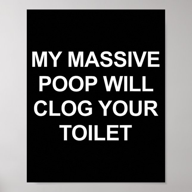 Poster My Mive Op Will Clog Your Toilet, Funny, Jokes  (Frente)