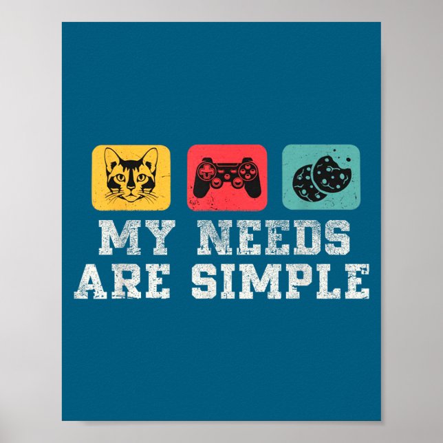 Poster My Needs Are Simple Gamers Fun,gamer Dad Funny Fat (Frente)
