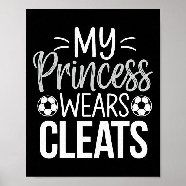 Poster My Princess Wears Cleats Soccer Dad  (Frente)