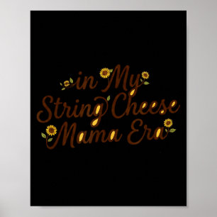 Poster na Minha Era da String Cheese Mama Mulheres Divert