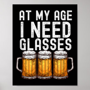 Poster Na Minha Idade Preciso De Gles - Bebendo Engraçado