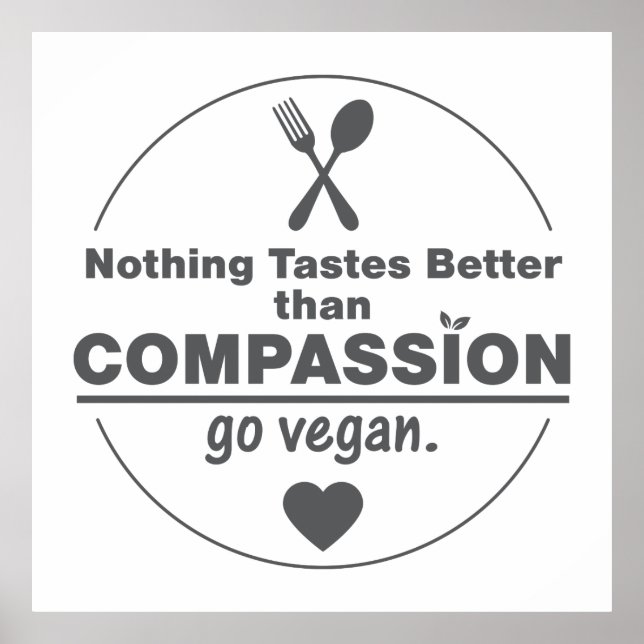 Poster Nada Tem Melhor Sabor Do Que Compaixão Vá Ser Vega (Frente)