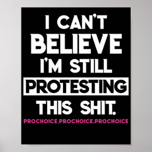 Poster Não acredito que ainda esteja protestando por est