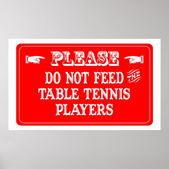 Póster Não Alimente Os Jogadores Da Tênis Da Mesa (Frente)