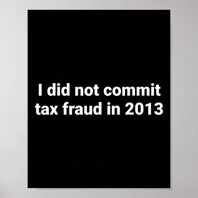 Poster Não Cometi Fraude Fiscal Em 2013, Piada Engraçada  (Frente)