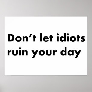 Poster Não deixe idiotas arruinar seu dia