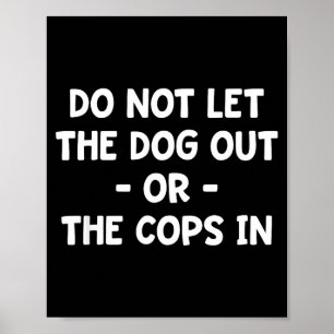 Poster Não deixe o cachorro sair ou os policiais entrar,