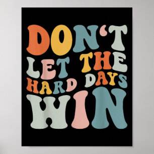 Poster Não Deixe Os Dias De Duro Ganharem A Motivação Ret