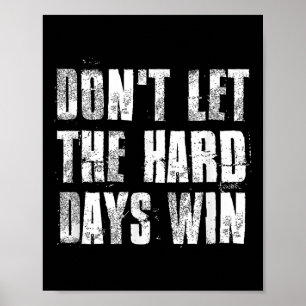 Poster Não Deixe Os Dias De Duro Ganharem O Gym Fitnes Mo