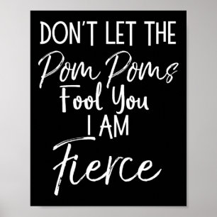 Poster Não Deixe Os Pom Poms Enganar Você Eu Sou Feroz Ch