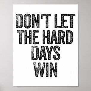 Poster Não Deixe Que os Dias Difíceis Ganhem Motivacional