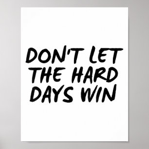 Poster Não Deixe Que os Dias Difíceis Vençam Camiseta Mot