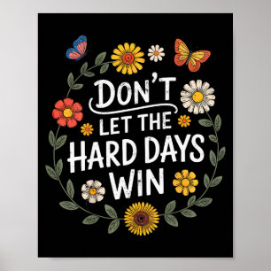 Poster Não Deixe Que os Dias Difíceis Vençam Inspiração M