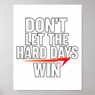 Poster Não Deixe Que os Dias Difíceis Vençam Motivacional