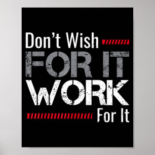 Poster Não Deseje Por Isso Trabalhe Por Isso Motivacional