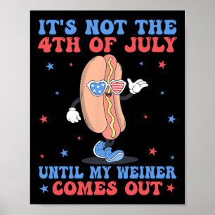 Poster Não é 4 de julho até que meu Weiner saia divertido