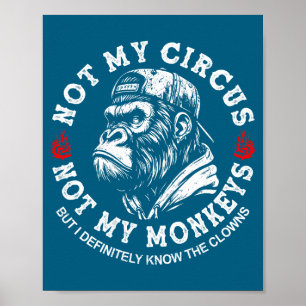 Poster Não é Meu Circo Não São Meus Macacos Frase Engraça