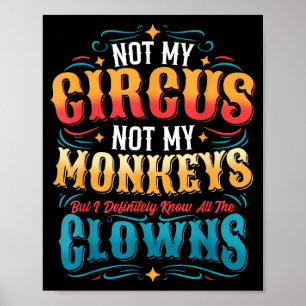 Poster Não é Meu Circo Não são Meus Macacos Mas Eu Conheç