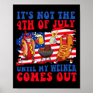 Poster Não é o 4 de Julho até que meu cachorro-quente sai