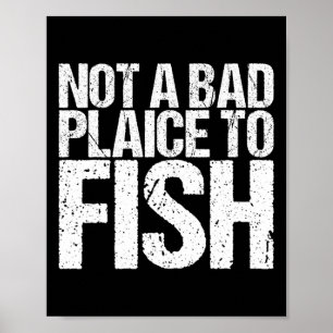 Poster Não É Um Mau Local Para Camiseta De Pesca Piada De