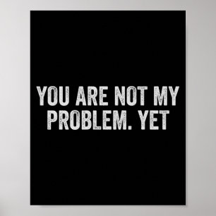 Poster Não é um problema Citação engraçada e sarcástica S