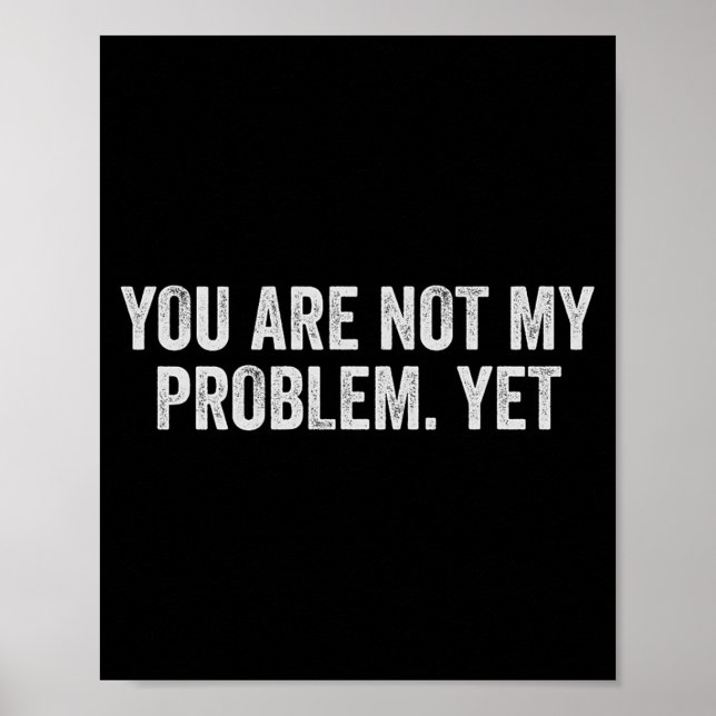 Poster Não é um problema Citação engraçada e sarcástica S (Frente)