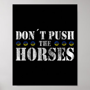 Poster Não Empurre Os Cavalos - Citação Engraçada de Meme