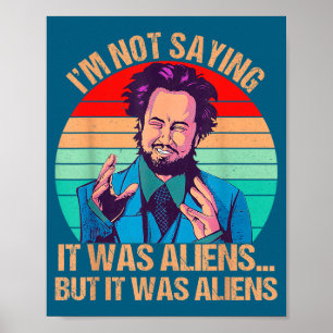 Poster Não Estou Dizendo Que Foram Alienígenas Mas Foi Al