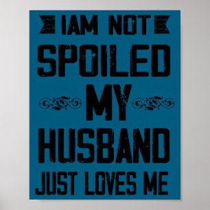 Poster Não estou estragada, meu marido simplesmente me am