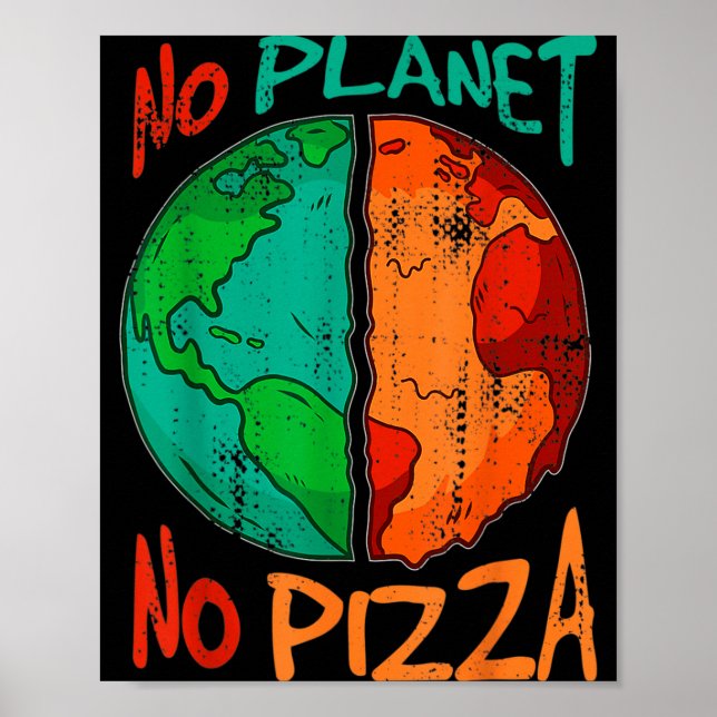 Poster Não Existe Planeta B Sem Pizza Dia da Terra Guerra (Frente)