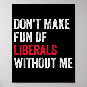 Poster Não Faça Piadas Dos Liberais Sem Mim Engraçado 