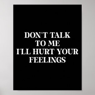 Poster Não fale comigo, vou machucar seus sentimentos sar