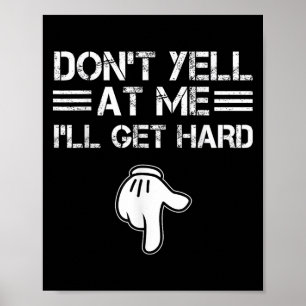 Poster Não Grite Comigo Eu Ficarei Duro Engraçado Vergonh