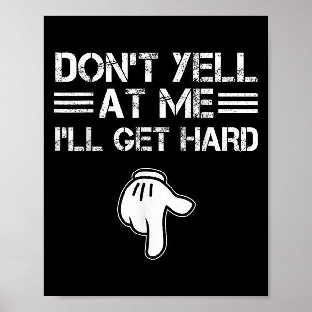 Poster Não Grite Comigo Eu Ficarei Duro Engraçado Vergonh (Frente)