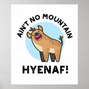 Poster Não há Montanha Hyenaf Funny Animal Hyena Pun