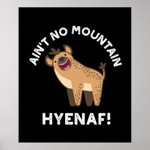 Poster Não há Montanha Hyenaf Funny Hyena Pun Dark BG