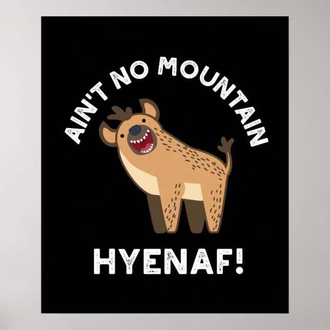 Poster Não há Montanha Hyenaf Funny Hyena Pun Dark BG (Frente)