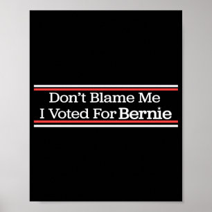 Poster Não Me Culpe Eu Votei Em Bernie Sanders