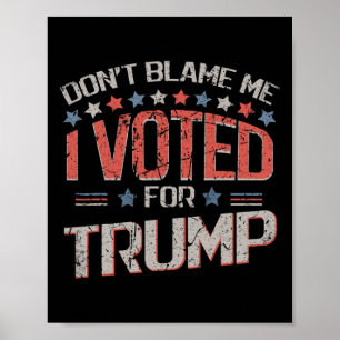 Poster Não Me Culpe Eu Votei Em Trump Angustiado Vintage