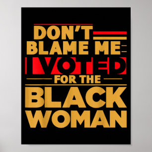 Poster Não Me Culpe Eu Votei Na Mulher Negra