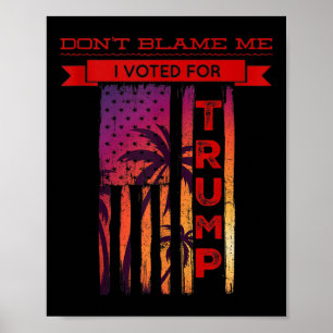 Poster Não Me Culpe Eu Votei Pela Árvore De Palma Trump A